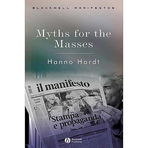 Myths for the Masses / Blackwell Manifestos, Hanno Hardt