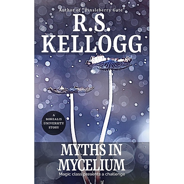 Myths in Mycelium, R. S. Kellogg