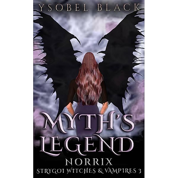 Myth's Legend: Norrix (Strygoi Witches & Vampires, #3) / Strygoi Witches & Vampires, Ysobel Black