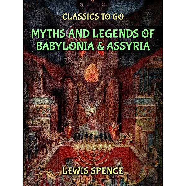 Myths & Legends of Babylonia & Assyria, LEWIS SPENCE