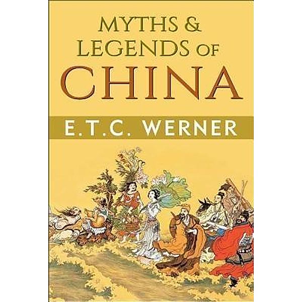 Myths & Legends of China / GENERAL PRESS, Etc Werner, Gp Editors