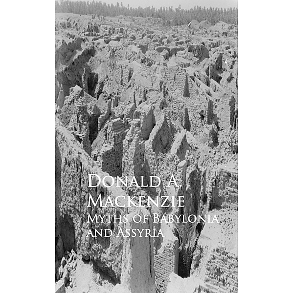 Myths of Babylonia and Assyria, Donald A. Mackenzie