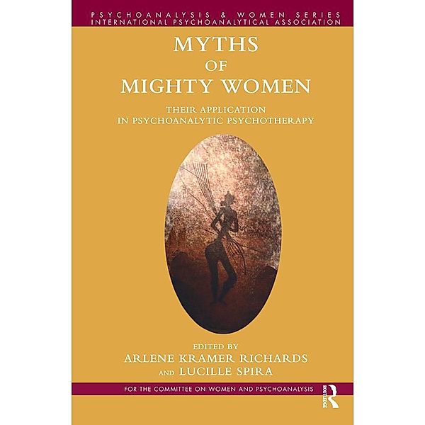 Myths of Mighty Women / Psychoanalysis and Women Series, Arlene Kramer Richards