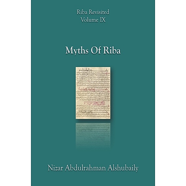 Myths Of Riba (Riba Revisited, #9) / Riba Revisited, Nizar Abdulrahman Alshubaily