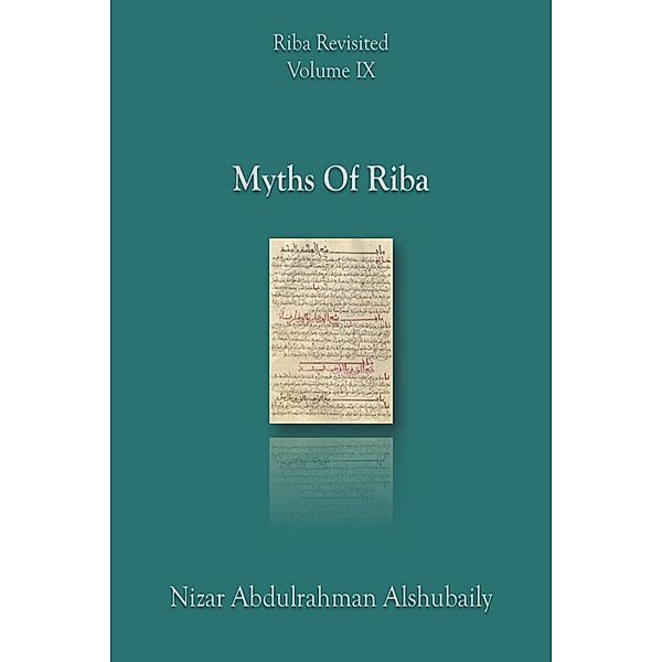 Myths Of Riba (Riba Revisited, #9) / Riba Revisited, Nizar Abdulrahman Alshubaily