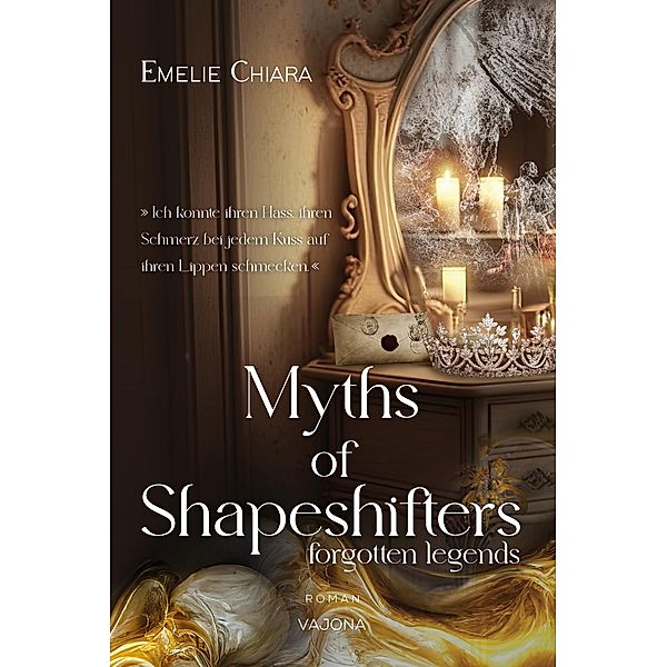 Myths of Shapeshifters - forgotten legends (Band 1), Emelie Chiara