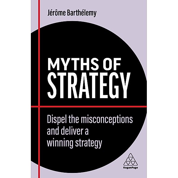 Myths of Strategy / Business Myths, Jérôme Barthélemy