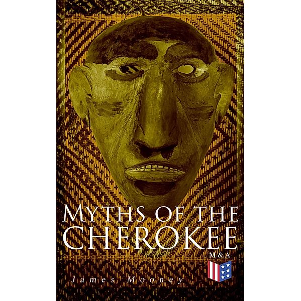 Myths of the Cherokee, James Mooney