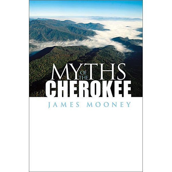 Myths of the Cherokee / Native American, James Mooney