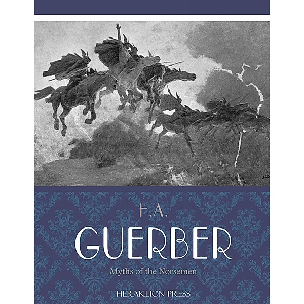 Myths of the Norsemen, H. A. Guerber