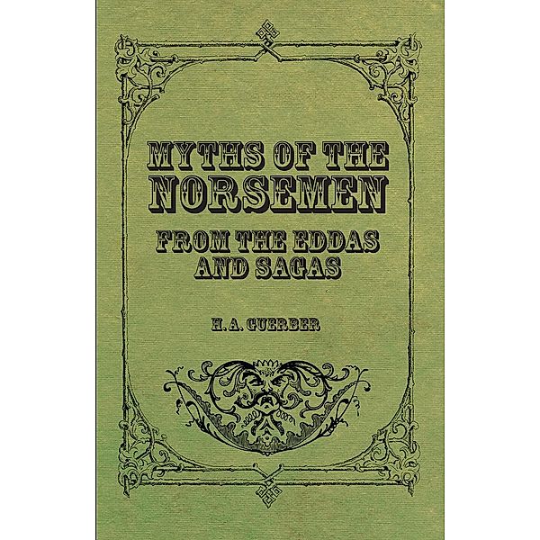 Myths of the Norsemen - From the Eddas and Sagas, H. A. Guerber