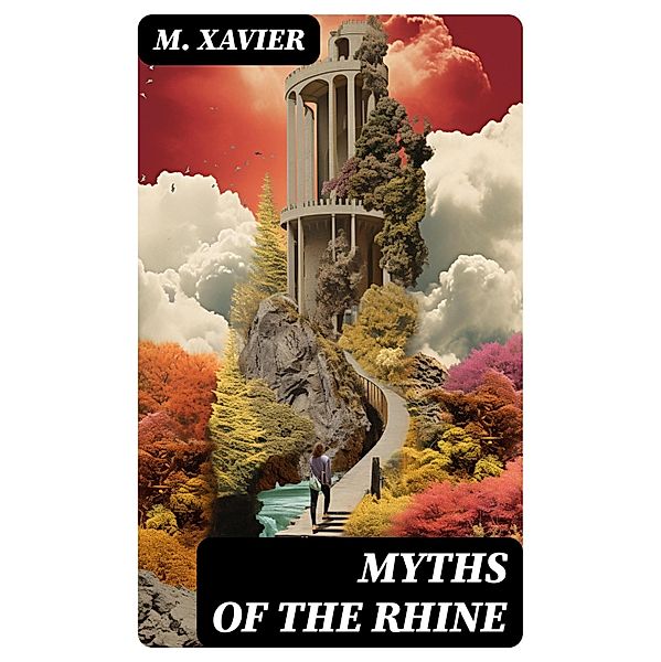 Myths of the Rhine, M. Xavier