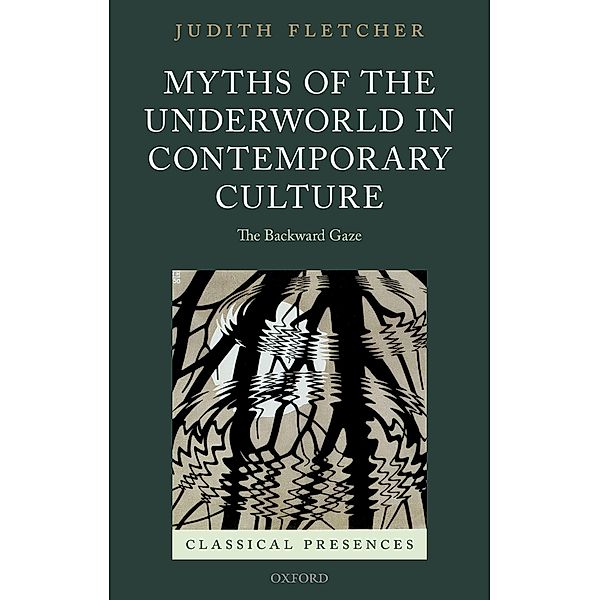 Myths of the Underworld in Contemporary Culture / Classical Presences, Judith Fletcher