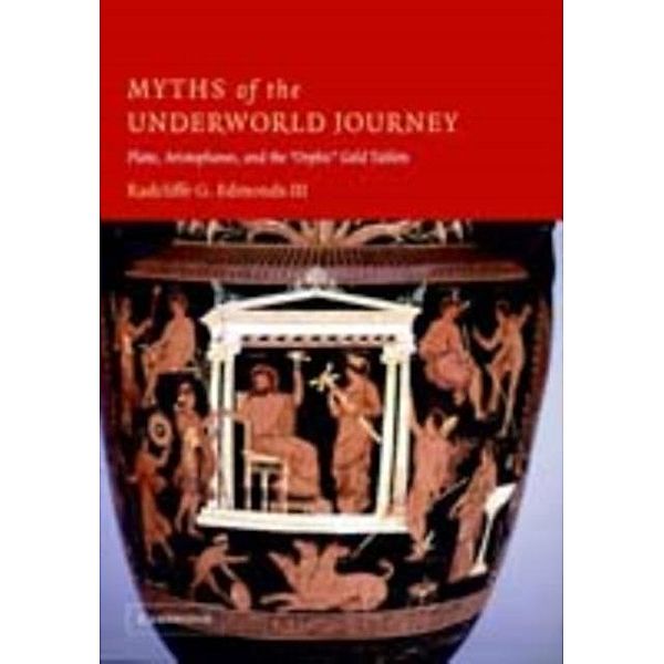 Myths of the Underworld Journey, Iii Radcliffe G. Edmonds