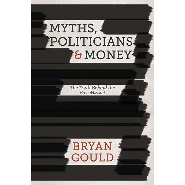 Myths, Politicians and Money, B. Gould