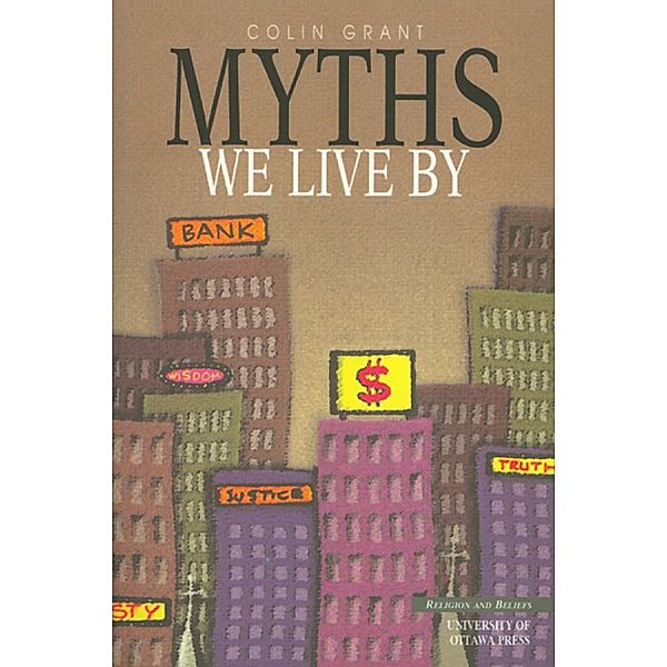 Myths We Live By / University of Ottawa Press, Colin Grant