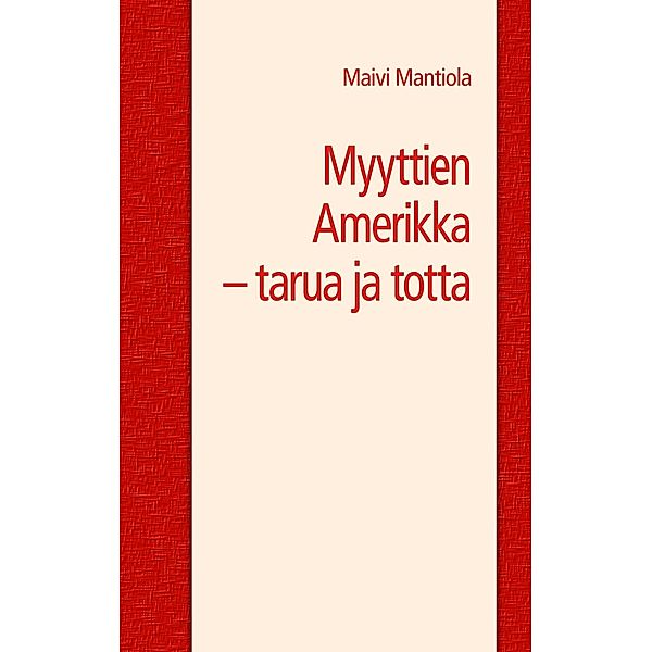 Myyttien Amerikka - tarua ja totta, Maivi Mantiola