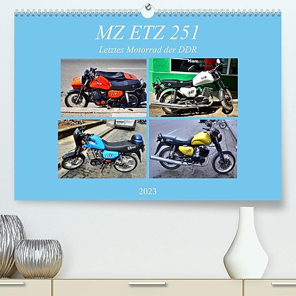 MZ ETZ 251 - Letztes Motorrad der DDR (Premium, hochwertiger DIN A2 Wandkalender 2023, Kunstdruck in Hochglanz), Henning von Löwis of Menar, Henning von Löwis of Menar
