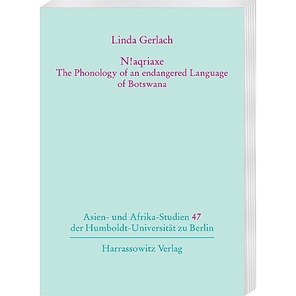 N!aqriaxe - The Phonology of an endangered Language of Botswana, Linda Gerlach