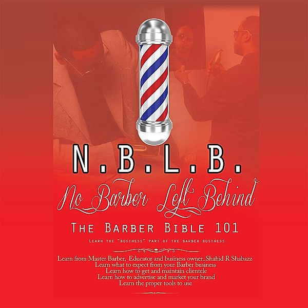 N.B.L.B: No Barber Left Behind, Shahid R. Shabazz