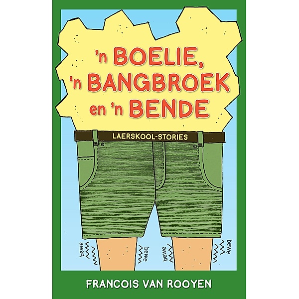 'n Boelie, 'n Bangbroek en 'n Bende Laerskool-stories, Francois van Rooyen