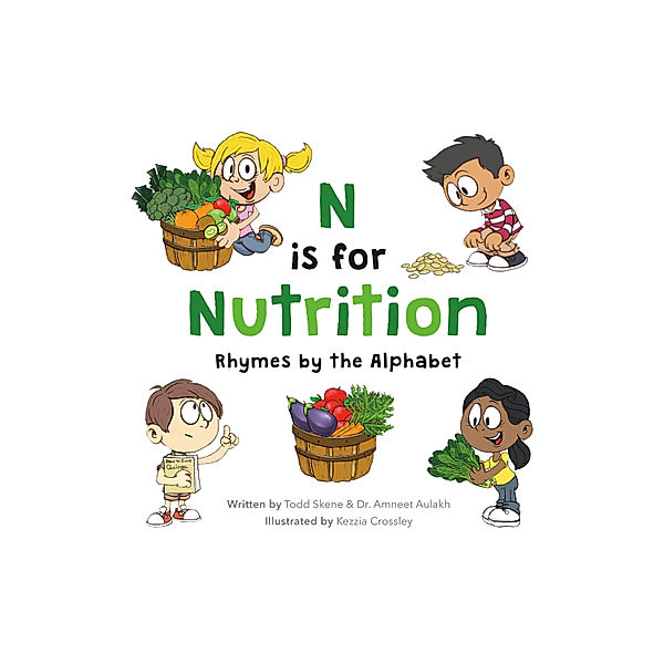 N is for Nutrition: Rhymes by the Alphabet, Todd Skene