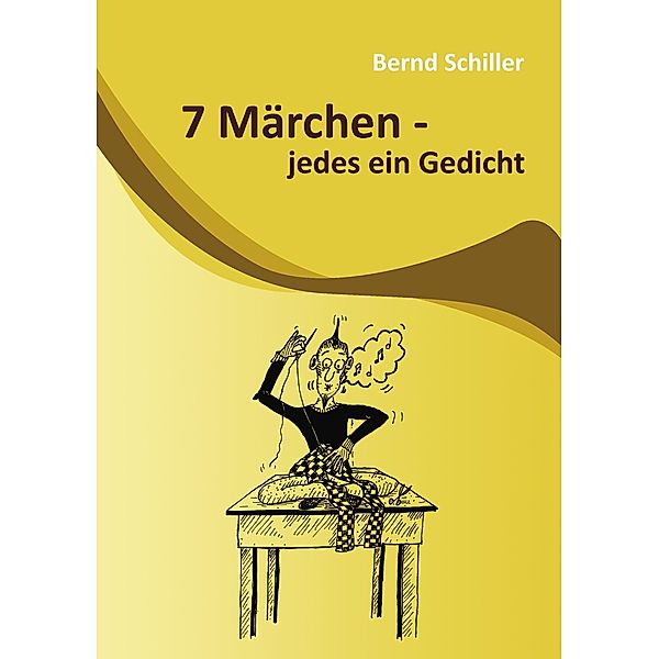 N. N: 7 Märchen - jedes ein Gedicht, Bernd Schiller