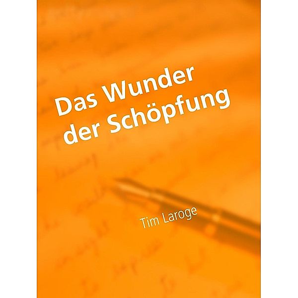 N. N: Das Wunder der Schöpfung, Tim Laroge