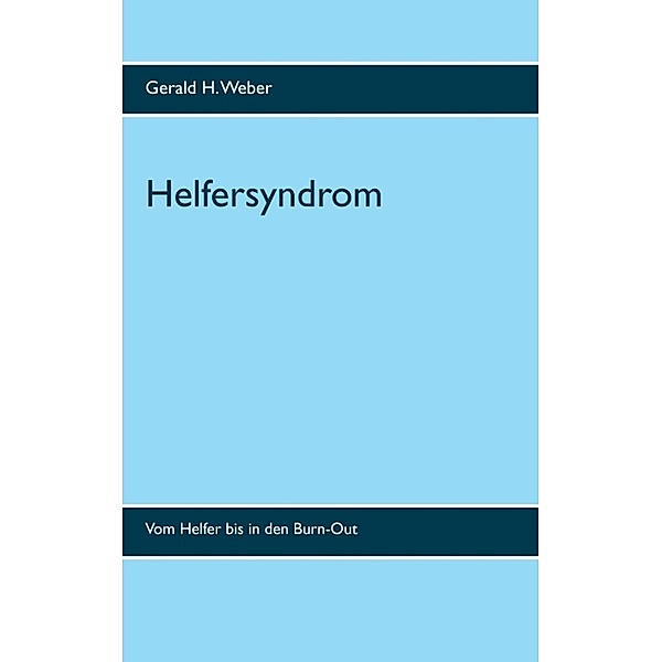 N. N: Helfersyndrom, Gerald H. Weber