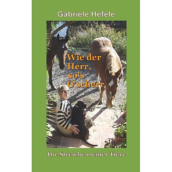 N. N: Wie der Herr so's G'scherr, Gabriele Hefele