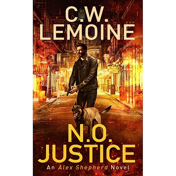 N.O. Justice (Alex Shepherd, #3) / Alex Shepherd, C. W. Lemoine