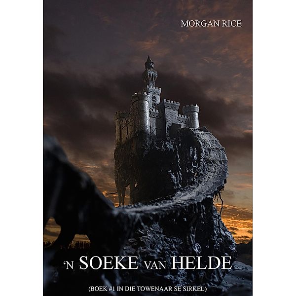 'n Soeke van Helde (Boek #1 In Die Towenaar Se Sirkel) / Die Towenaar Se Sirkel, Morgan Rice