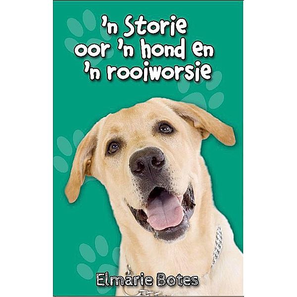 'n Storie van 'n hond en 'n rooiworsie / LAPA Publishers, Elmarie Botes