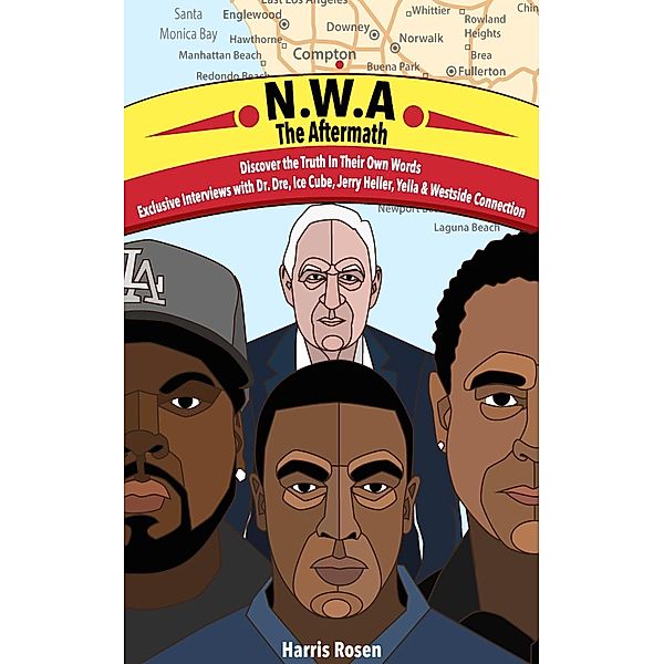 N.W.A: The Aftermath (Behind The Music Tales, #4), Harris Rosen