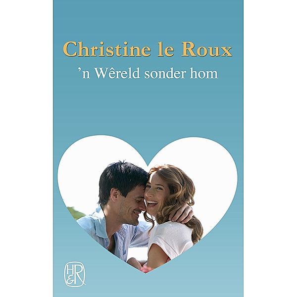 'n Wêreld sonder hom, Christine le Roux