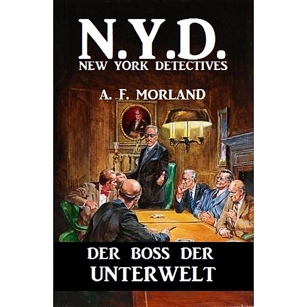 N.Y.D. - Der Boss der Unterwelt (New York Detectives), A. F. Morland