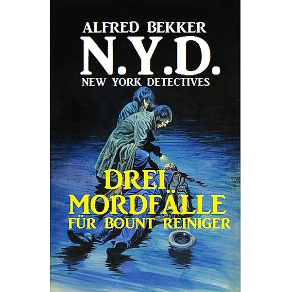 N.Y.D. - Drei Mordfälle für Bount Reiniger (New York Detectives), Alfred Bekker