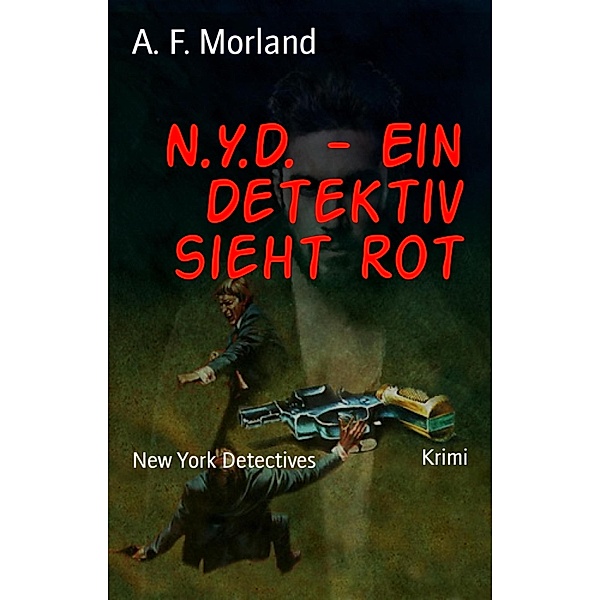 N.Y.D. - Ein Detektiv sieht rot, A. F. Morland