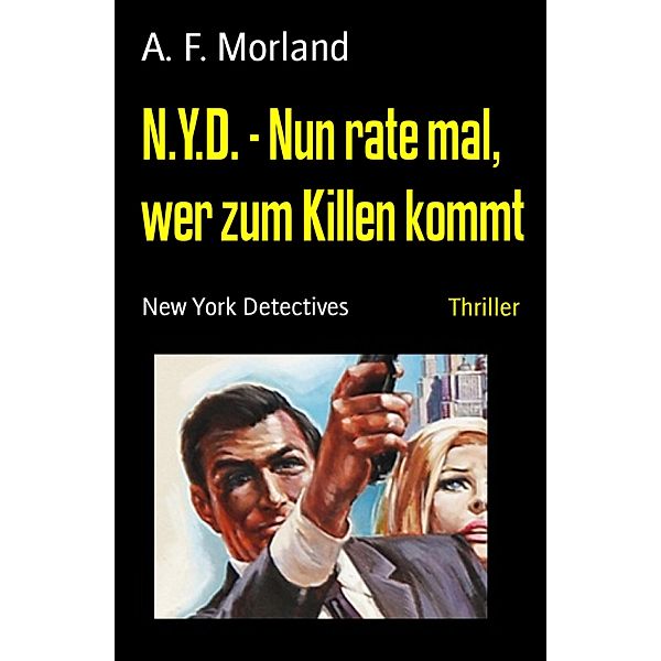 N.Y.D. - Nun rate mal, wer zum Killen kommt, A. F. Morland