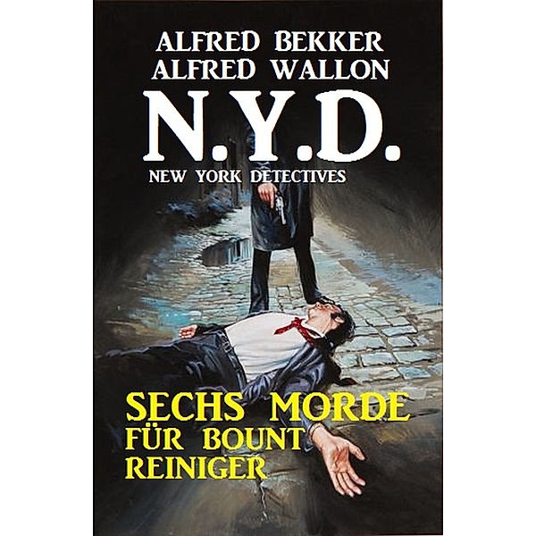 N.Y.D. - Sechs Morde für Bount Reiniger (New York Detectives), Alfred Bekker