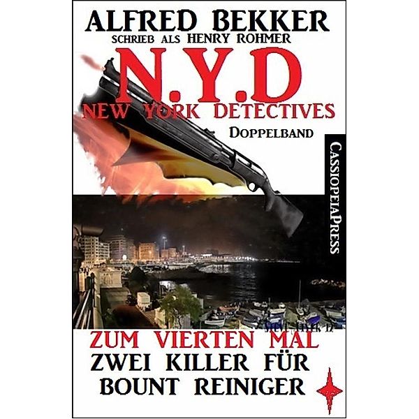 N.Y.D. - Zum vierten Mal: Zwei Killer für Bount Reiniger (New York Detectives Doppelband), Alfred Bekker