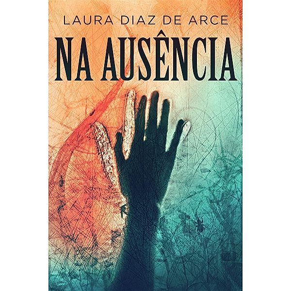 Na Ausência, Laura Diaz de Arce