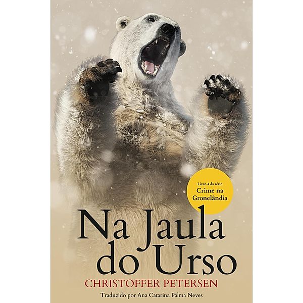 Na Jaula do Urso (Crime na Gronelândia, #4) / Crime na Gronelândia, Christoffer Petersen