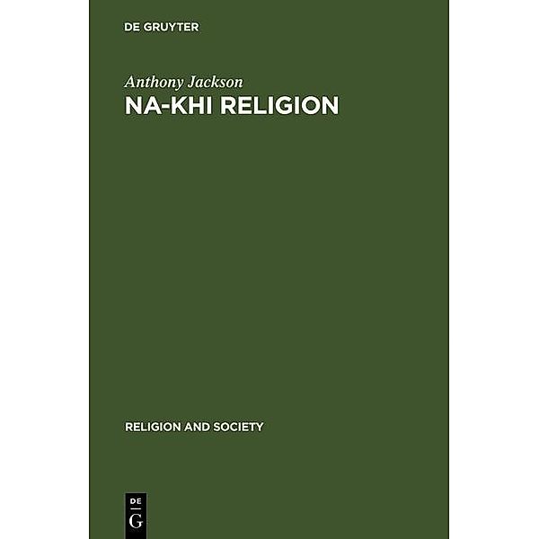 Na-khi Religion / Religion and Society Bd.8, Anthony Jackson