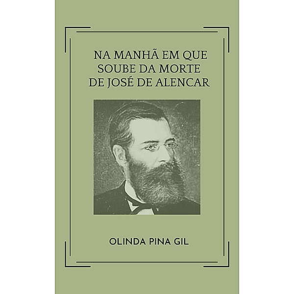 Na manhã em que se soube da morte de José de Alencar, Olinda Pina Gil