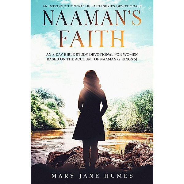 Naaman's Faith (Faith Series Devotionals, #0) / Faith Series Devotionals, Mary Jane Humes
