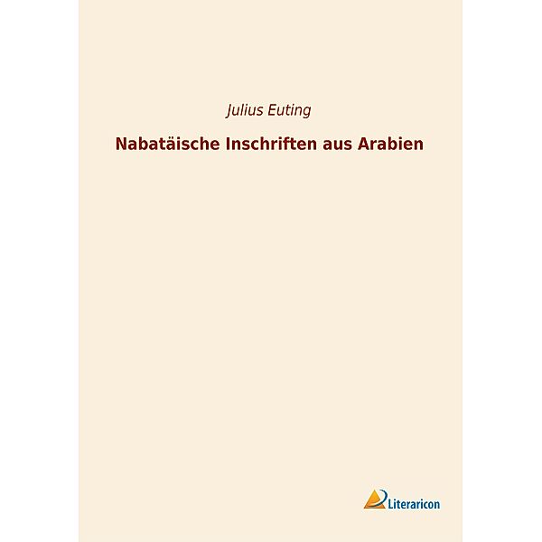 Nabatäische Inschriften aus Arabien, Julius Euting