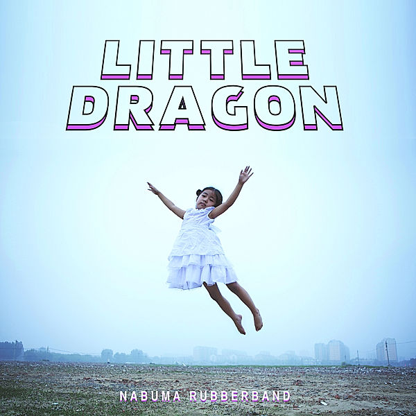 Nabuma Rubberband (Vinyl), Little Dragon