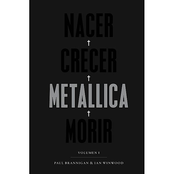 Nacer. Crecer. Metallica. Morir / Cultura Popular, Paul Brannigan, Ian Winwood