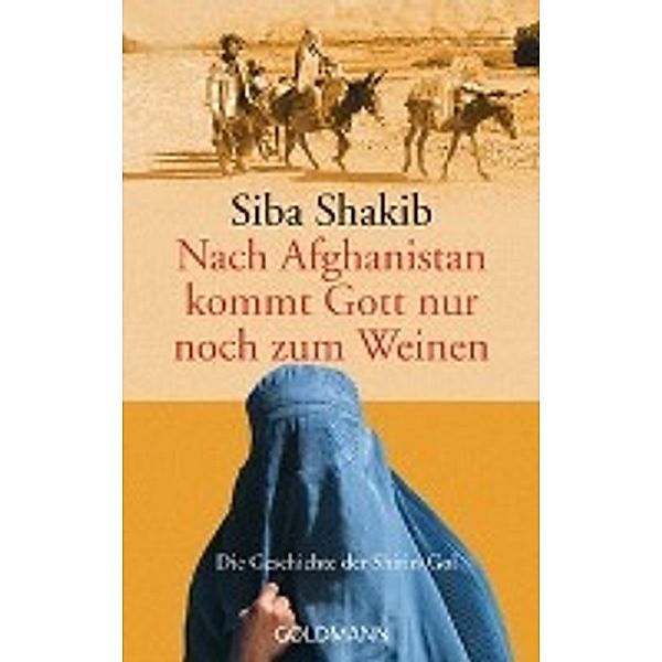 Nach Afghanistan kommt Gott nur noch zum Weinen, Siba Shakib